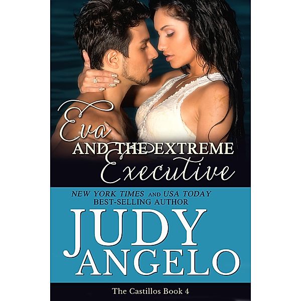 Eva and the Extreme Executive (The Castillos, #4) / The Castillos, Judy Angelo