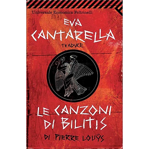 Eva Cantarella traduce  Le canzoni di Bilitis di Pierre Loüys, Eva Cantarella, Pierre Loüys