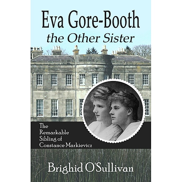 Eva Gore Booth, the Other Sister, Brighid O'Sullivan