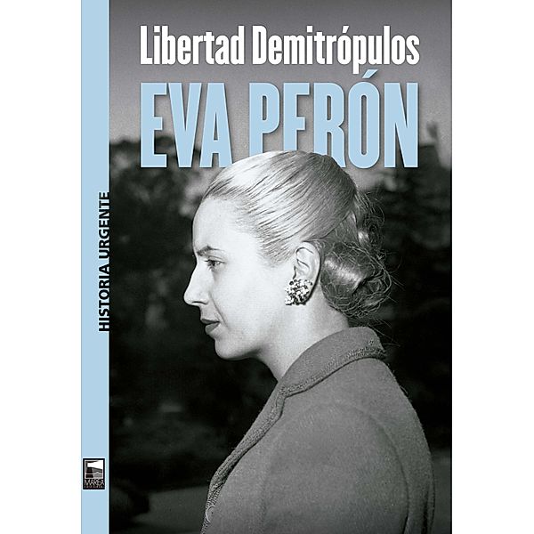 Eva Perón / Historia Urgente Bd.101, Libertad Demitrópulos