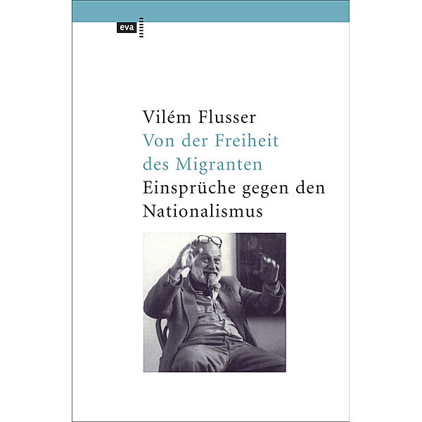 EVA Taschenbuch / Von der Freiheit des Migranten, Vilém Flusser