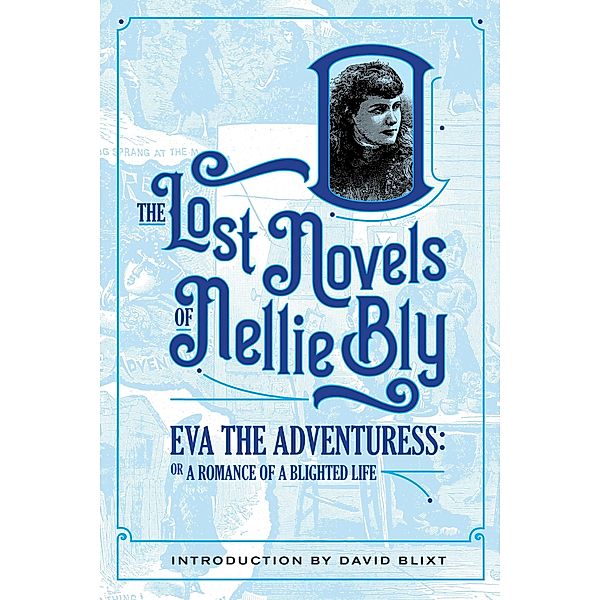 Eva The Adventuress (The Lost Novels Of Nellie Bly, #2) / The Lost Novels Of Nellie Bly, Nellie Bly, David Blixt
