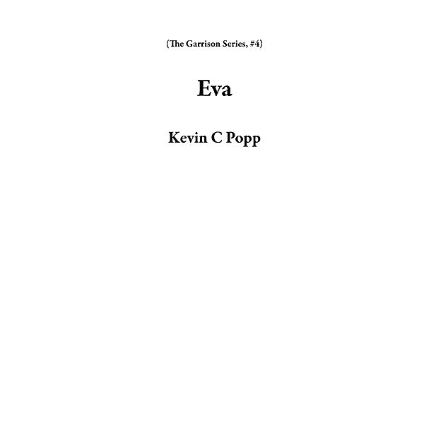Eva (The Garrison Series, #4) / The Garrison Series, Kevin C Popp