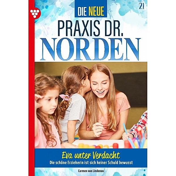 Eva unter Verdacht / Die neue Praxis Dr. Norden Bd.21, Carmen von Lindenau