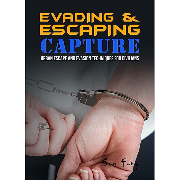 Evading and Escaping Capture (Escape, Evasion, and Survival) / Escape, Evasion, and Survival, Sam Fury, Neil Germio