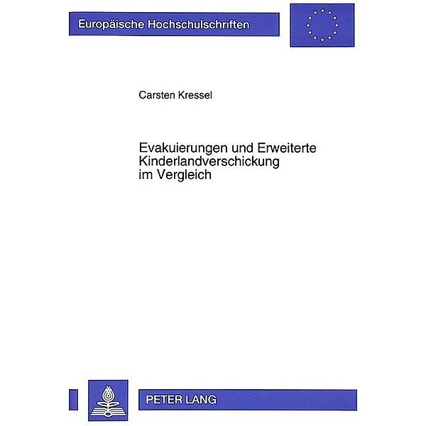 Evakuierungen und Erweiterte Kinderlandverschickung im Vergleich, Carsten Kressel