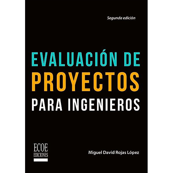 Evaluación de proyectos para ingenieros - 2da edición, Miguel Rojas