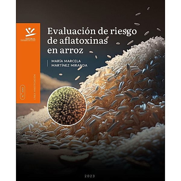 Evaluación de riesgo de aflatoxinas en arroz / LIBROS DE INVESTIGACIÓN, María Marcela Martínez Miranda