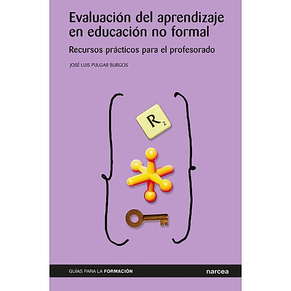 Evaluación del aprendizaje en educación no formal / Guías para la formación Bd.4, José Luis Pulgar Burgos