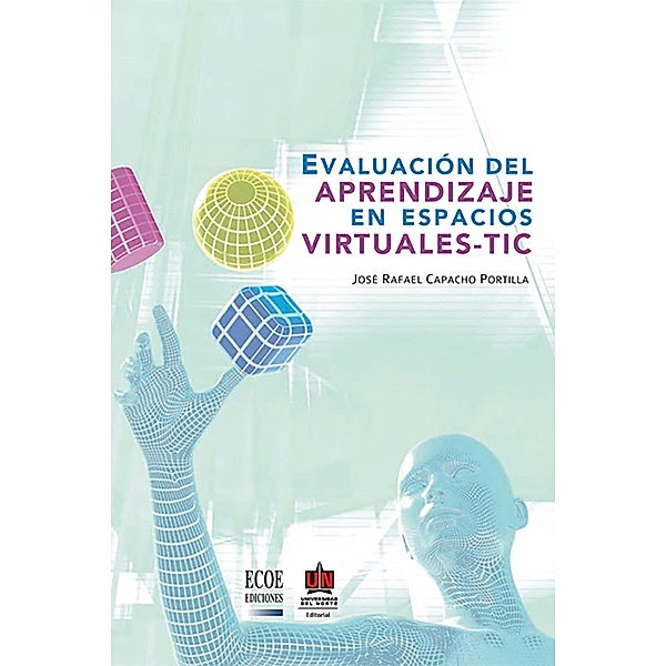 Evaluación del aprendizaje en espacios virtuales-TIC, José Rafael Capacho Portilla