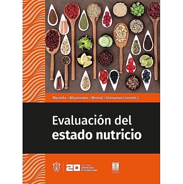 Evaluación del estado nutricio / Licenciatura, Lucina Sarahí Arellano Sandoval, Alejandra María Corona Romero, María Claudia Espinel Bermúdez, María de los Ángeles Espinosa Cuevas, Joan Domenech Fernández Ballart, Ana Silvia Flores Vázquez, Saúl Alejandro Gaytán González, Guillermo González Estévez, Montserrat González Gómez, Gabriela Alejandra Grover Baltazar, Elizabeth Hernández Castellanos, Jessica Gabriela Arias López, Diana Mercedes Hernández Corona, Laura Elena Herrera Jiménez, Anel Ibarra Ortega, Juan Antonio Jiménez Alvarado, Sandra Elizabeth León Estrada, Roxana Michel Márquez Herrera, Yolanda Fabiola Márquez Sandoval, Fabiola Martín del Campo López, Paola Vanessa Miranda Alatriste, Violeta Guadalupe Moreno Salinas, Nayeli Badillo Camacho, Mayra Lizeth Navarro Padilla, Mariana Cecilia Orellana Haro, Christian Aspasia Razo García, Juan Roberto Rodríguez Echevarría, Norma Patricia Rodríguez Rocha, Mariana Rodríguez y Villaseñor, Karen Victoria Sánchez Hernández, Erika Sierra Ruelas, Daniel Ulises Torres Reyes, Andrea Valencia de León, Carlos Alfredo Barrón Gallardo, Andrea Isabel Villarreal Rentería, Daniela Viramontes Hörner, Laura Yareni Zúñiga, Alejandra Betancourt Núñez, Lucrecia Susana Carrera Quintanar, Pilar Carolina Castro Mata, Sergio Alejandro Copado Aguila, Aida Yanet Cordero Muñoz