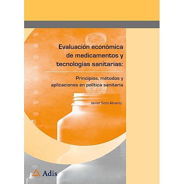 Evaluación económica de medicamentos y tecnologías sanitarias:, Javier Soto Álvarez