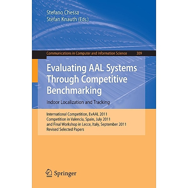 Evaluating AAL Systems Through Competitive Benchmarking - Indoor Localization and Tracking / Communications in Computer and Information Science Bd.309