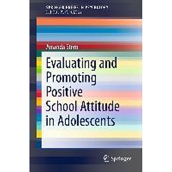 Evaluating and Promoting Positive School Attitude in Adolescents / SpringerBriefs in Psychology, Mandy Stern