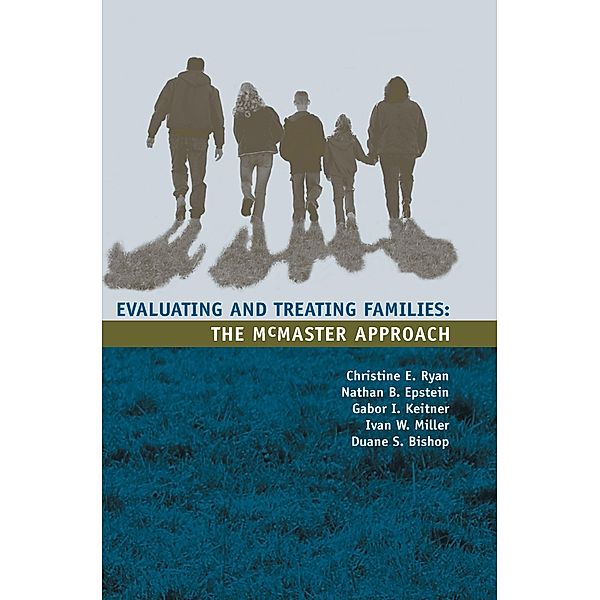 Evaluating and Treating Families, Christine E. Ryan, Nathan B. Epstein, Gabor I. Keitner, Ivan W. Miller, Duane S. Bishop