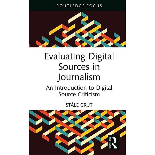 Evaluating Digital Sources in Journalism, Ståle Grut
