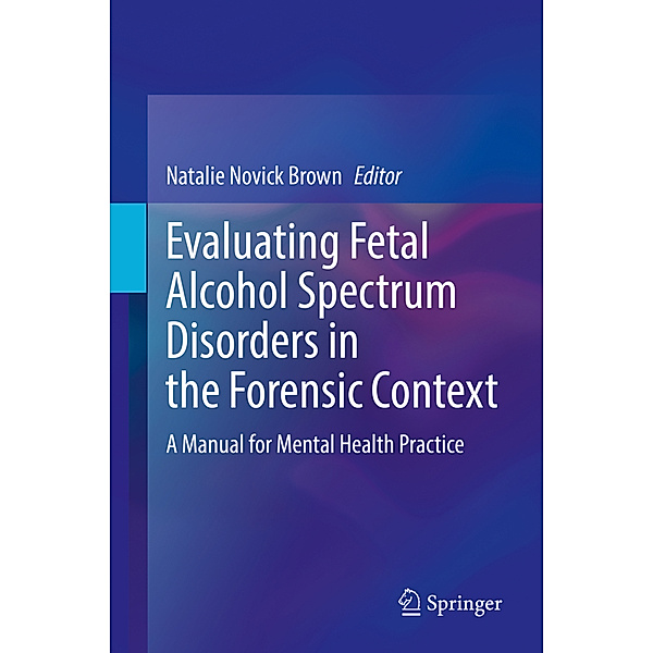 Evaluating Fetal Alcohol Spectrum Disorders in the Forensic Context