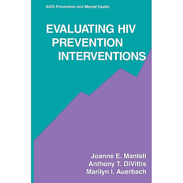 Evaluating HIV Prevention Interventions, Joanne E. Mantell, Anthony T. DiVittis, Marilyn I. Auerbach