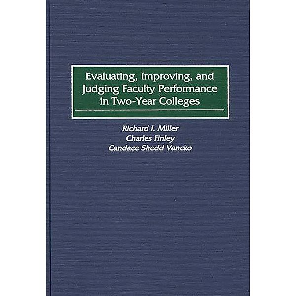 Evaluating, Improving, and Judging Faculty Performance in Two-Year Colleges, Charles Finley, Richard I. Miller, Candace S. Vancko