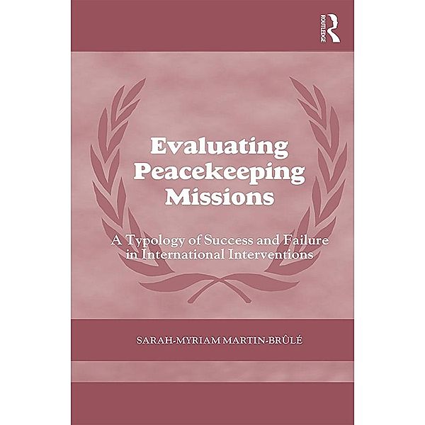 Evaluating Peacekeeping Missions / Cass Series on Peacekeeping, Sarah-Myriam Martin- Brûlé