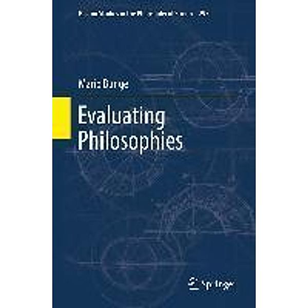 Evaluating Philosophies / Boston Studies in the Philosophy and History of Science Bd.295, Mario Bunge