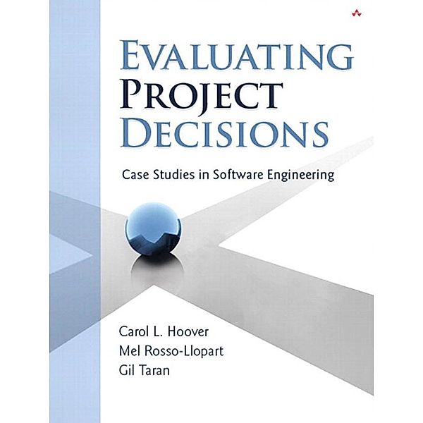 Evaluating Project Decisions / SEI Series in Software Engineering, Carol L. Hoover, Mel Rosso-llopart, Gil Taran