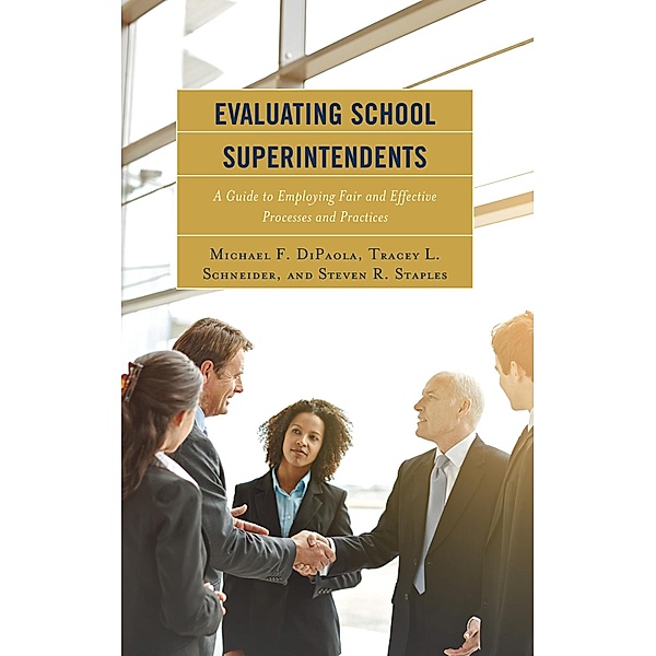 Evaluating School Superintendents, Michael F. Dipaola, Tracey L. Schneider, Steven R. Staples