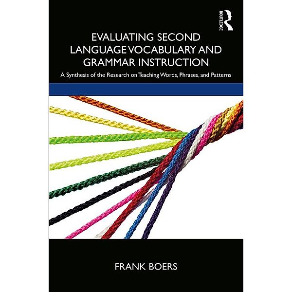 Evaluating Second Language Vocabulary and Grammar Instruction, Frank Boers