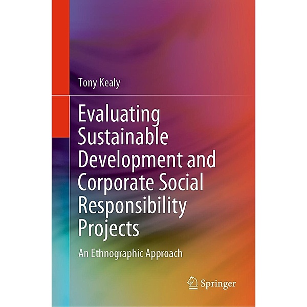 Evaluating Sustainable Development and Corporate Social Responsibility Projects, Tony Kealy