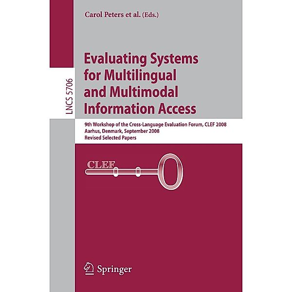Evaluating Systems for Multilingual and Multimodal Information Access / Lecture Notes in Computer Science Bd.5706