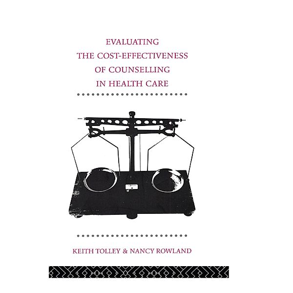 Evaluating the Cost-Effectiveness of Counselling in Health Care, Nancy Rowland, Keith Tolley