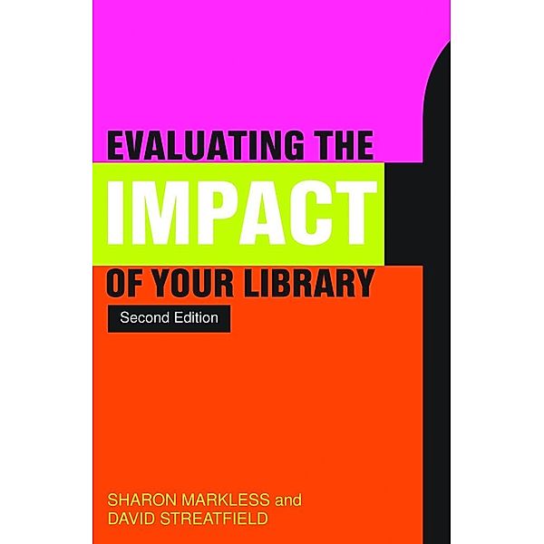 Evaluating the Impact of Your Library, David Streatfield, Sharon Markless