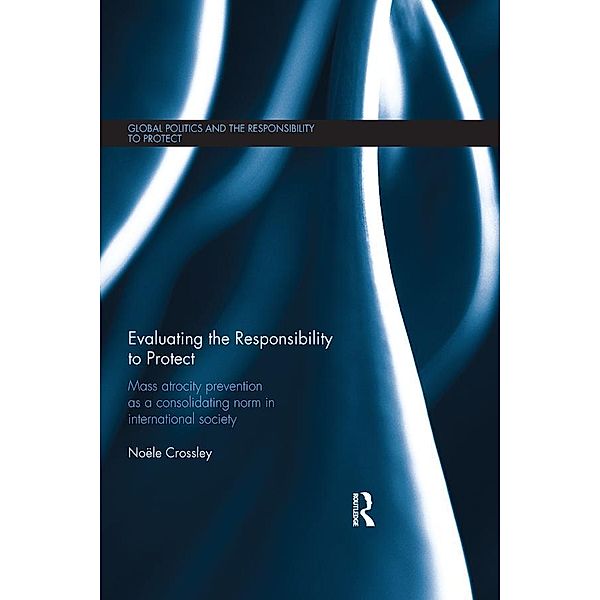 Evaluating the Responsibility to Protect, Noële Crossley