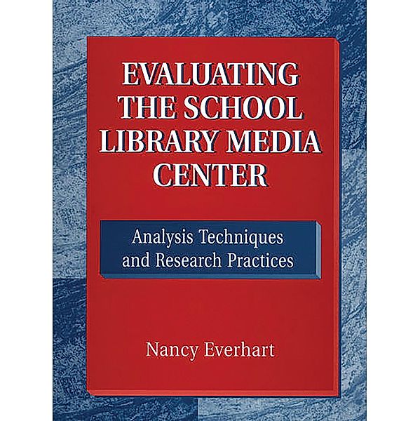 Evaluating the School Library Media Center, Nancy Everhart Ph. D.