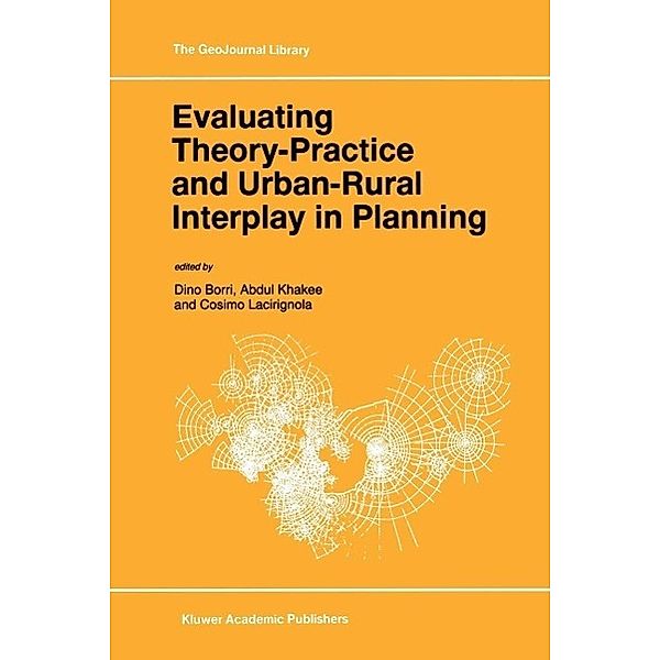 Evaluating Theory-Practice and Urban-Rural Interplay in Planning / GeoJournal Library Bd.37