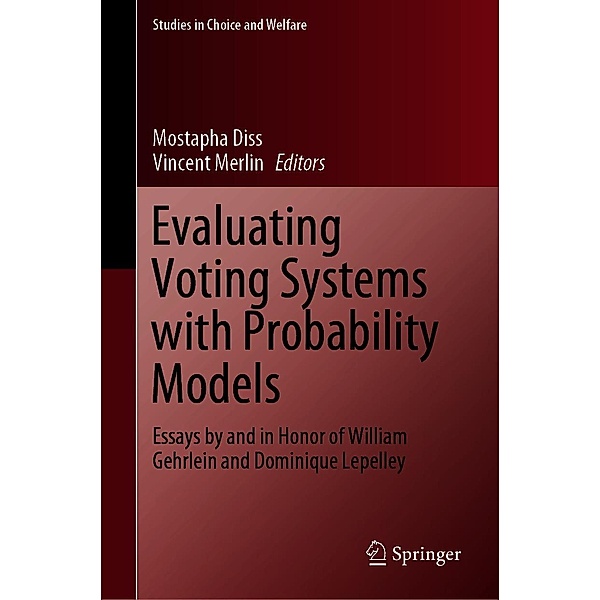 Evaluating Voting Systems with Probability Models / Studies in Choice and Welfare