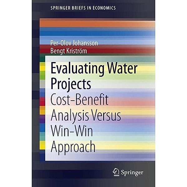 Evaluating Water Projects / SpringerBriefs in Economics, Per-Olov Johansson, Bengt Kriström