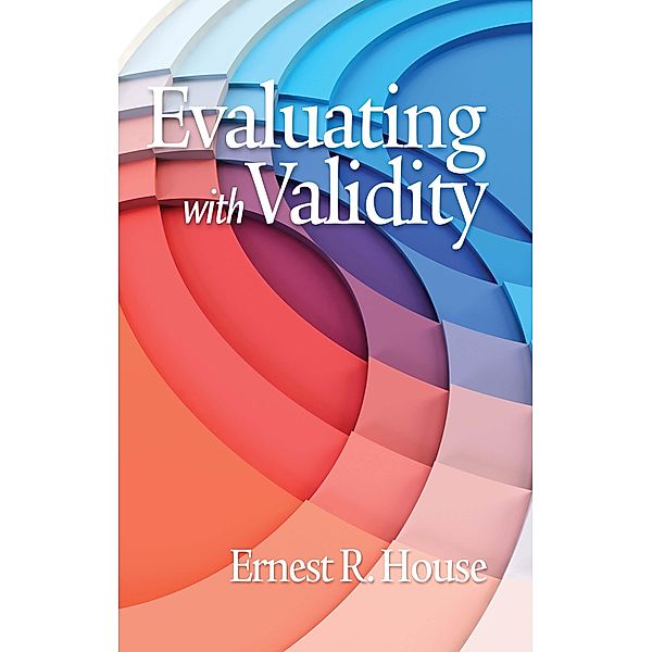 Evaluating with Validity, Ernest R House