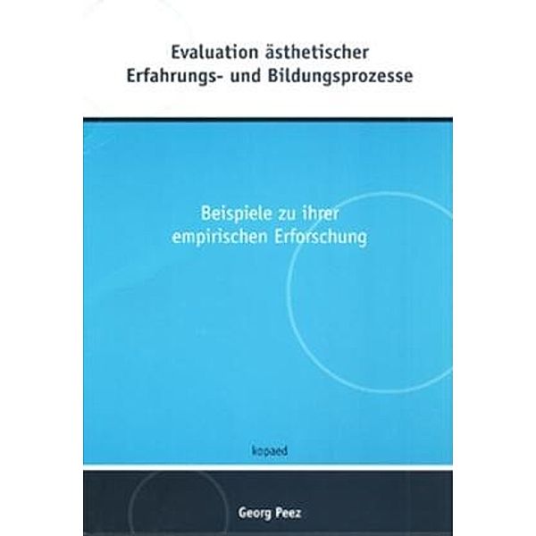 Evaluation ästhetischer Erfahrungs- und Bildungsprozesse, Georg Peez