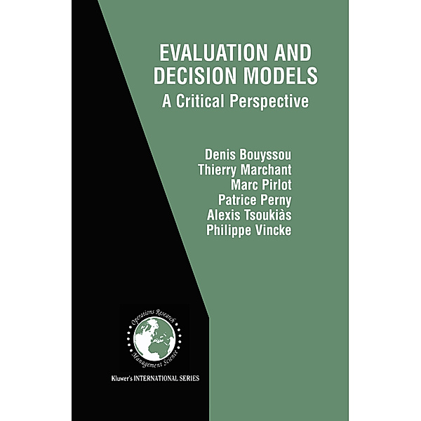 Evaluation and Decision Models, Denis Bouyssou, Thierry Marchant, Marc Pirlot, Patrice Perny, Alexis Tsoukias, P. Vincke