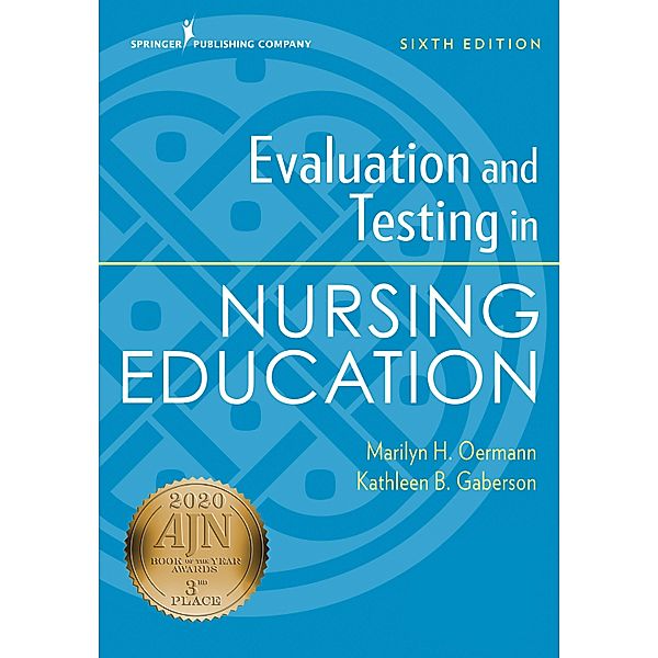 Evaluation and Testing in Nursing Education, Sixth Edition, Marilyn H. Oermann, Kathleen B. Gaberson