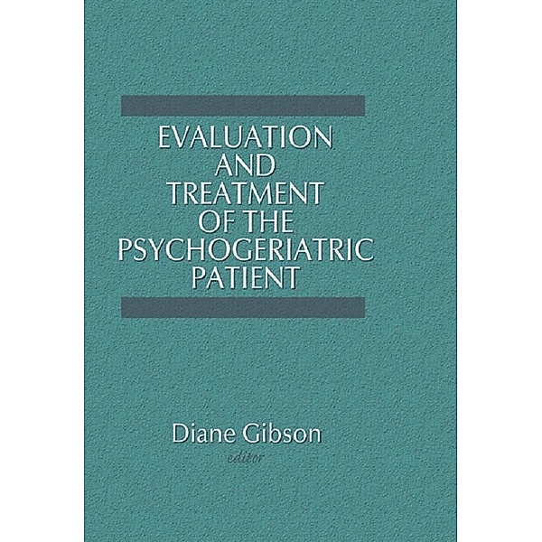 Evaluation and Treatment of the Psychogeriatric Patient, Diane Gibson