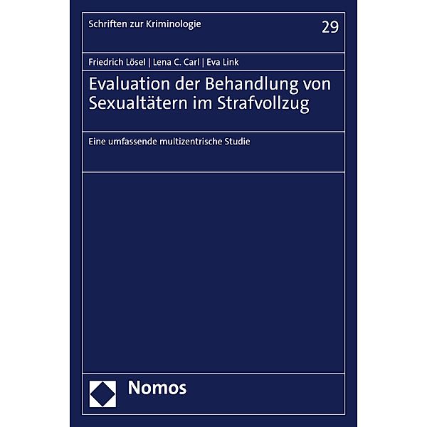 Evaluation der Behandlung von Sexualtätern im Strafvollzug / Schriften zur Kriminologie Bd.29, Friedrich Lösel, Lena C. Carl, Eva Link
