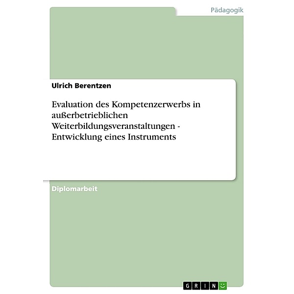 Evaluation des Kompetenzerwerbs in außerbetrieblichen Weiterbildungsveranstaltungen - Entwicklung eines Instruments, Ulrich Berentzen