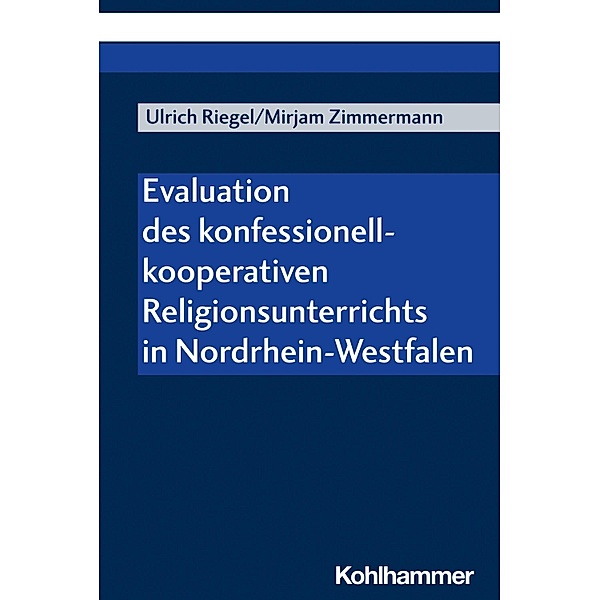Evaluation des konfessionell-kooperativen Religionsunterrichts in Nordrhein-Westfalen, Ulrich Riegel, Mirjam Zimmermann