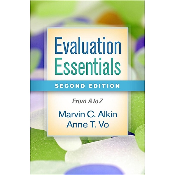 Evaluation Essentials, Marvin C. Alkin, Anne T. Vo