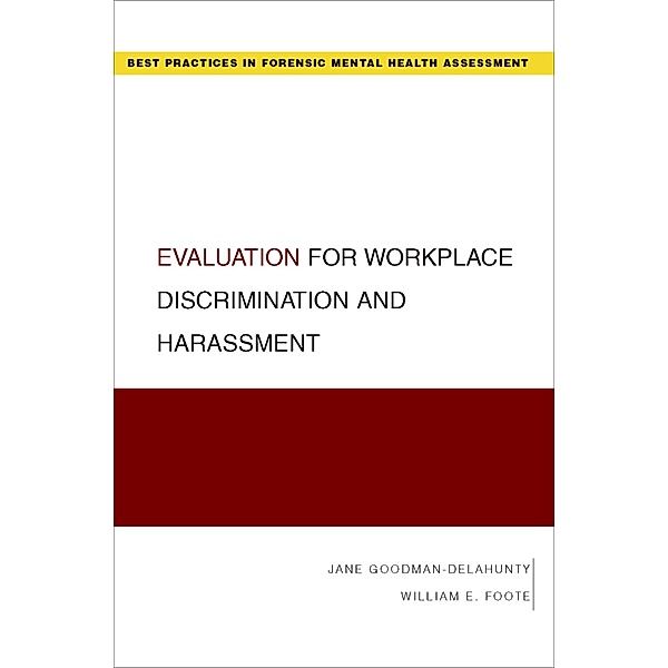 Evaluation for Workplace Discrimination and Harassment, Jane Goodman-Delahunty, William E. Foote