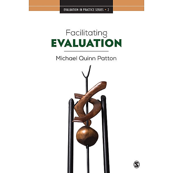 Evaluation in Practice Series: Facilitating Evaluation, Michael Quinn Patton