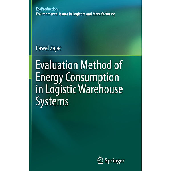 Evaluation Method of Energy Consumption in Logistic Warehouse Systems, Pawel Zajac