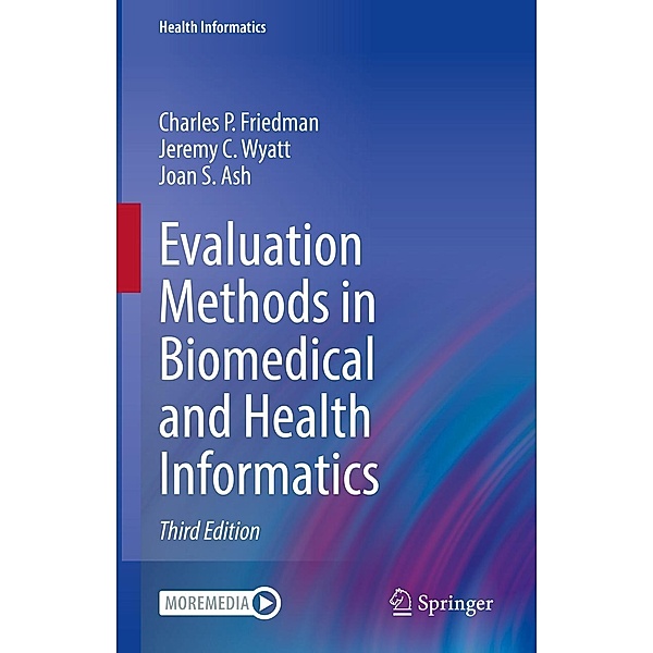 Evaluation Methods in Biomedical and Health Informatics / Health Informatics, Charles P. Friedman, Jeremy C. Wyatt, Joan S. Ash